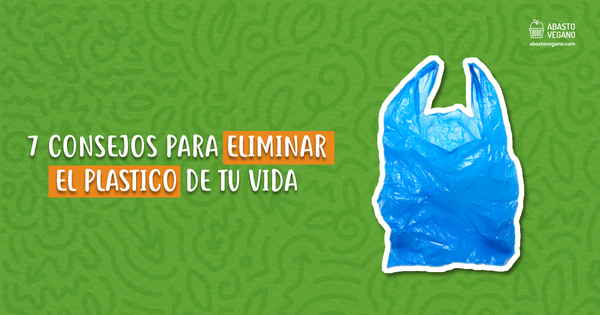 7 consejos para eliminar el plástico de tu vida